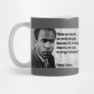 Franz Fanon Quote - "We can no longer breathe" Mug